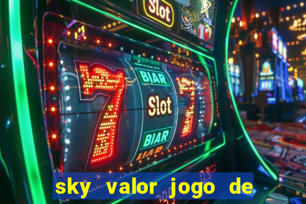 sky valor jogo de ganhar dinheiro